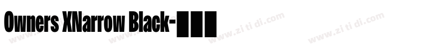 Owners XNarrow Black字体转换 Owners XNarrow Black字体转换